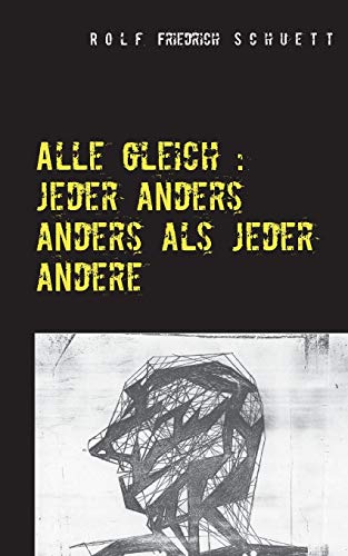 Alle gleich: jeder anders anders als jeder andere: Spiele, Dialoge, Virtuosenstücke