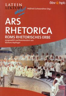 Ars Rhetorica: Roms rhetorisches Erbe