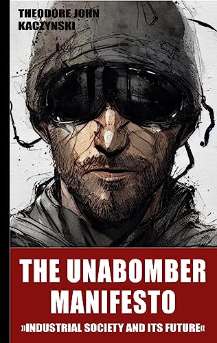 The Unabomber Manifesto: Industrial Society and Its Future