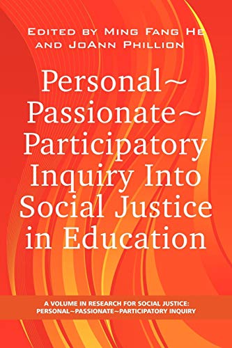 Personal ~ Passionate ~ Participatory: Inquiry into Social Justice in Education (Research for Social Justice: Personal~Passionate~Participatory)