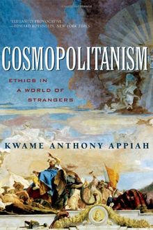 Cosmopolitanism: Ethics in a World of Strangers (Issues of Our Time (Norton Paperback))