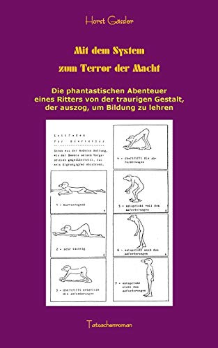 Mit dem System zum Terror der Macht: Die phantastischen Abenteuer eines Ritters von der traurigen Gestalt, der auszog, um Bildung zu lehren
