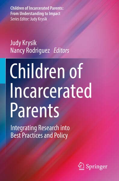 Children of Incarcerated Parents: Integrating Research into Best Practices and Policy (Children of Incarcerated Parents: From Understanding to Impact)