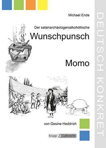 Der satanarchäolügenialkohollische Wunschpunsch und Momo,: Lehrerheft (Deutsch Konkret)