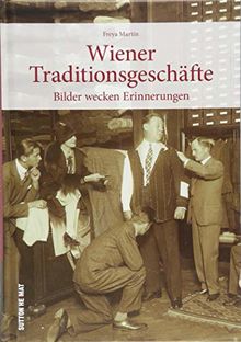 Rund 160 Bilder wecken Erinnerungen an Wiener Traditionsgeschäfte. Historische Fotografien gewähren spannende Einblicke in den historischen Arbeitsalltag. (Sutton Archivbilder)