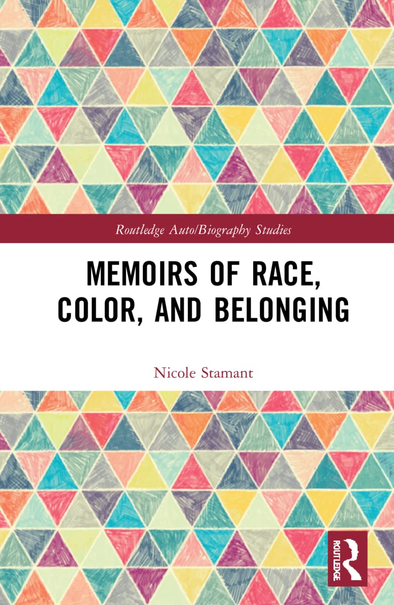 Memoirs of Race, Color, and Belonging (Routledge Auto/Biography Studies)