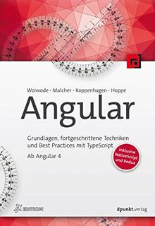 Angular: Einstieg in die komponentenbasierte Entwicklung von Web- und Mobile-Anwendungen von Gregor Woiwode, Ferdinand Malcher | Buch | Zustand sehr gut