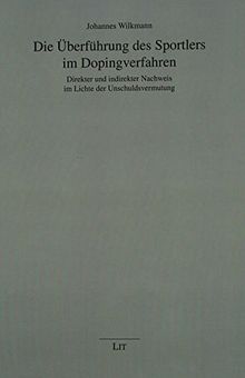 Die Überführung des Sportlers im Dopingverfahren: Direkter und indirekter Nachweis im Lichte der Unschuldsvermutung