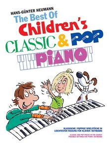 The Best Of Childrens Classic & Pop Piano. Klassische und poppige Spielstücke in leichtester Fassung für Klavier/Keyboard