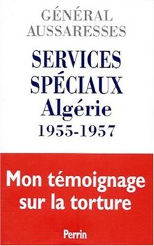 Services spéciaux, Algérie 1955-1957