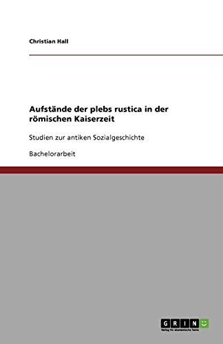 Aufstände der plebs rustica in der römischen Kaiserzeit: Studien zur antiken Sozialgeschichte