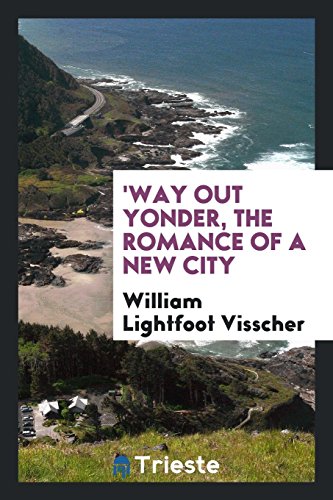 'Way out yonder, the romance of a new city