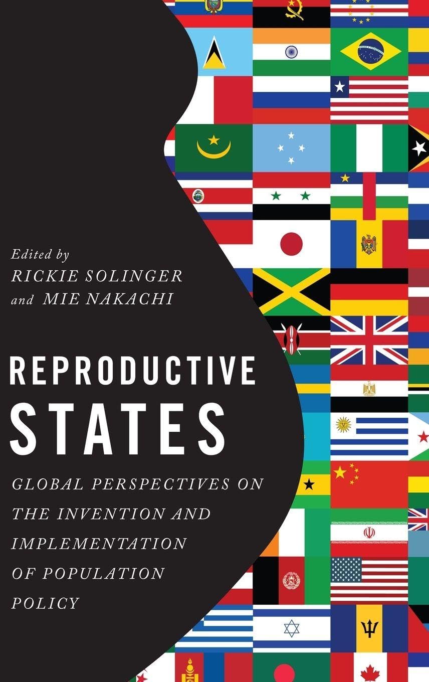Reproductive States: Global Perspectives on the Invention and Implementation of Population Policy