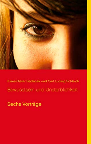 Bewusstsein und Unsterblichkeit: Sechs Vorträge (Wissenschaftliche Bibliothek, Band 8)