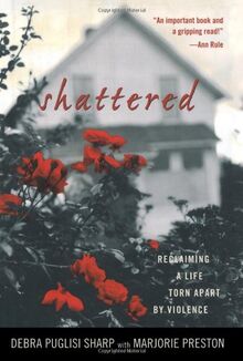 Shattered: Reclaiming a Life Torn Apart by Violence