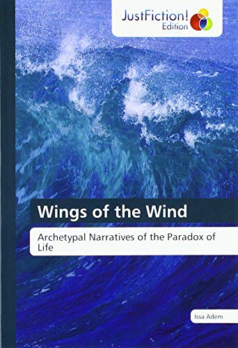 Wings of the Wind: Archetypal Narratives of the Paradox of Life