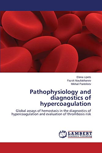 Pathophysiology and diagnostics of hypercoagulation: Global assays of hemostasis in the diagnostics of hypercoagulation and evaluation of thrombosis risk
