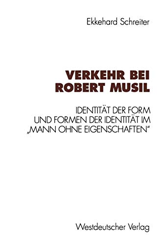 Verkehr bei Robert Musil: Identität der Form und Formen der Identität im „Mann ohne Eigenschaften“ (Kulturwissenschaftliche Studien zur Deutschen Literatur)