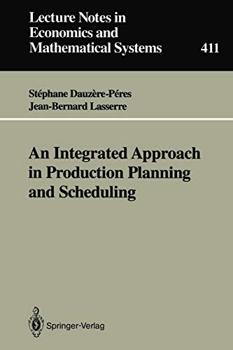 An Integrated Approach in Production Planning and Scheduling (Lecture Notes in Economics and Mathematical Systems, 411, Band 411)