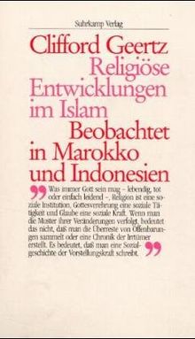 Religiöse Entwicklungen im Islam. Beobachtet in Marokko und Indonesien