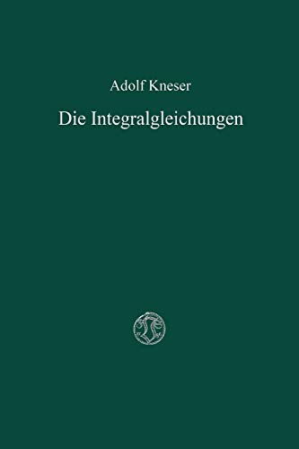 Die Integralgleichungen und Ihre Anwendungen in der Mathematischen Physik (German Edition): Vorlesungen