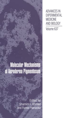 Molecular Mechanisms of Xeroderma Pigmentosum (Advances in Experimental Medicine and Biology, Band 637)