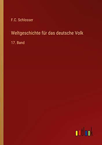 Weltgeschichte für das deutsche Volk: 17. Band