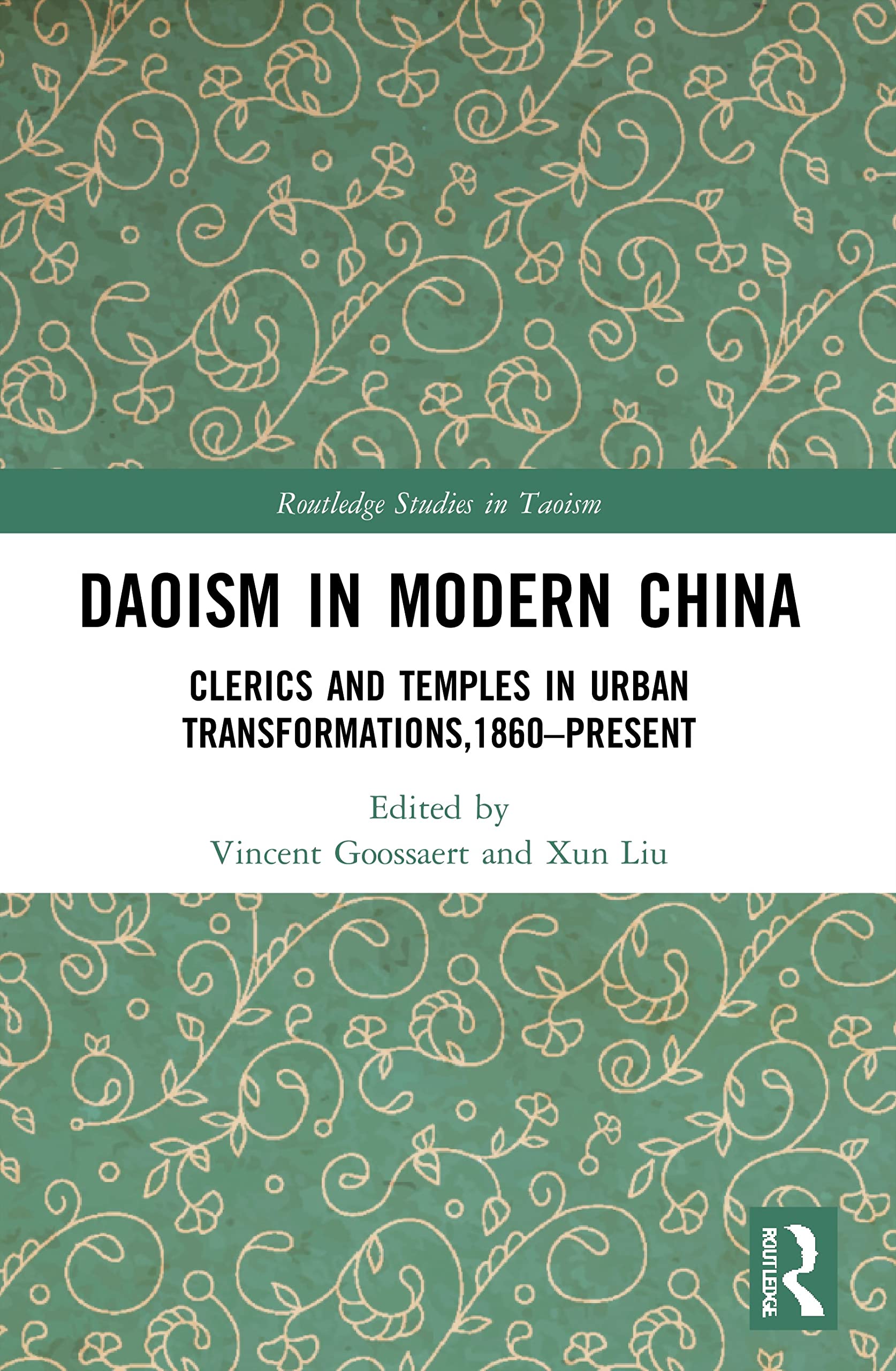 Daoism in Modern China: Clerics and Temples in Urban Transformations,1860-Present (Routledge Studies in Taoism)