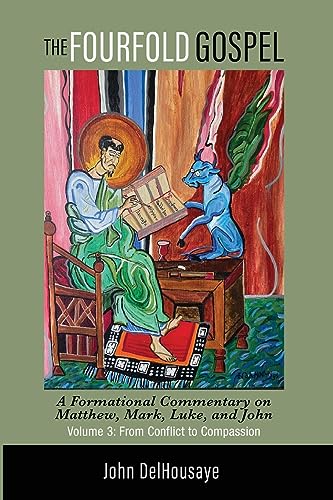 The Fourfold Gospel, Volume 3: A Formational Commentary on Matthew, Mark, Luke, and John: From Conflict to Compassion