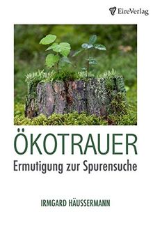 Ökotrauer: Ermutigung zur Spurensuche
