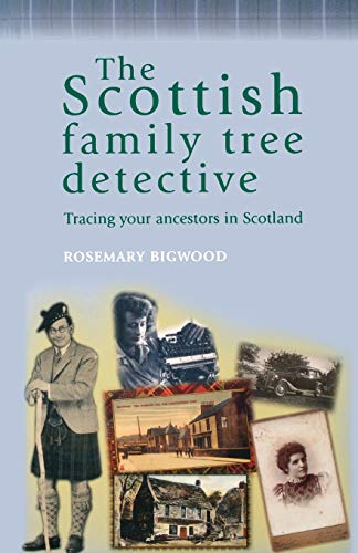 The Scottish Family Tree Detective: Tracing Your Ancestors in Scotland (The Family Tree Detective Series)