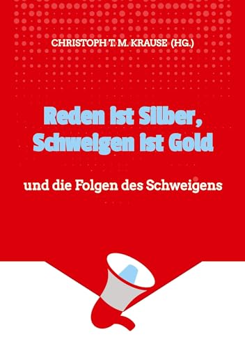 Reden ist Silber, Schweigen ist Gold: und die Folgen des Schweigens