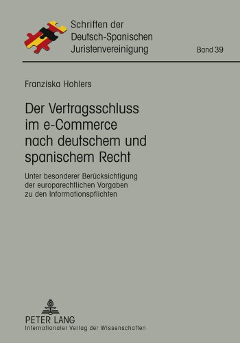 Der Vertragsschluss im e-Commerce nach deutschem und spanischem Recht: Unter besonderer Berücksichtigung der europarechtlichen Vorgaben zu den Informationspflichten