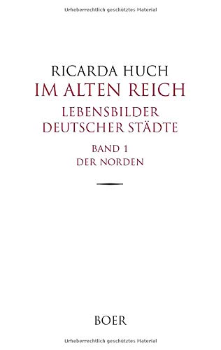 Im Alten Reich - Lebensbilder deutscher Städte, Band 1: Der Norden