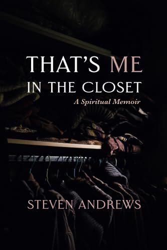 That's Me in the Closet: A Spiritual Memoir