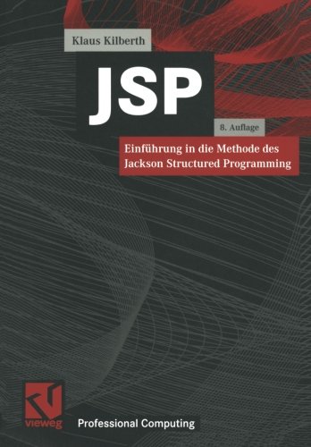 JSP: Einführung in die Methode des Jackson Structured Programming (XProfessional Computing)