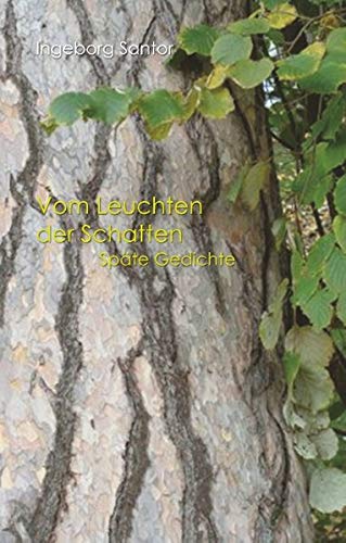 Vom Leuchten der Schatten: Späte Gedichte