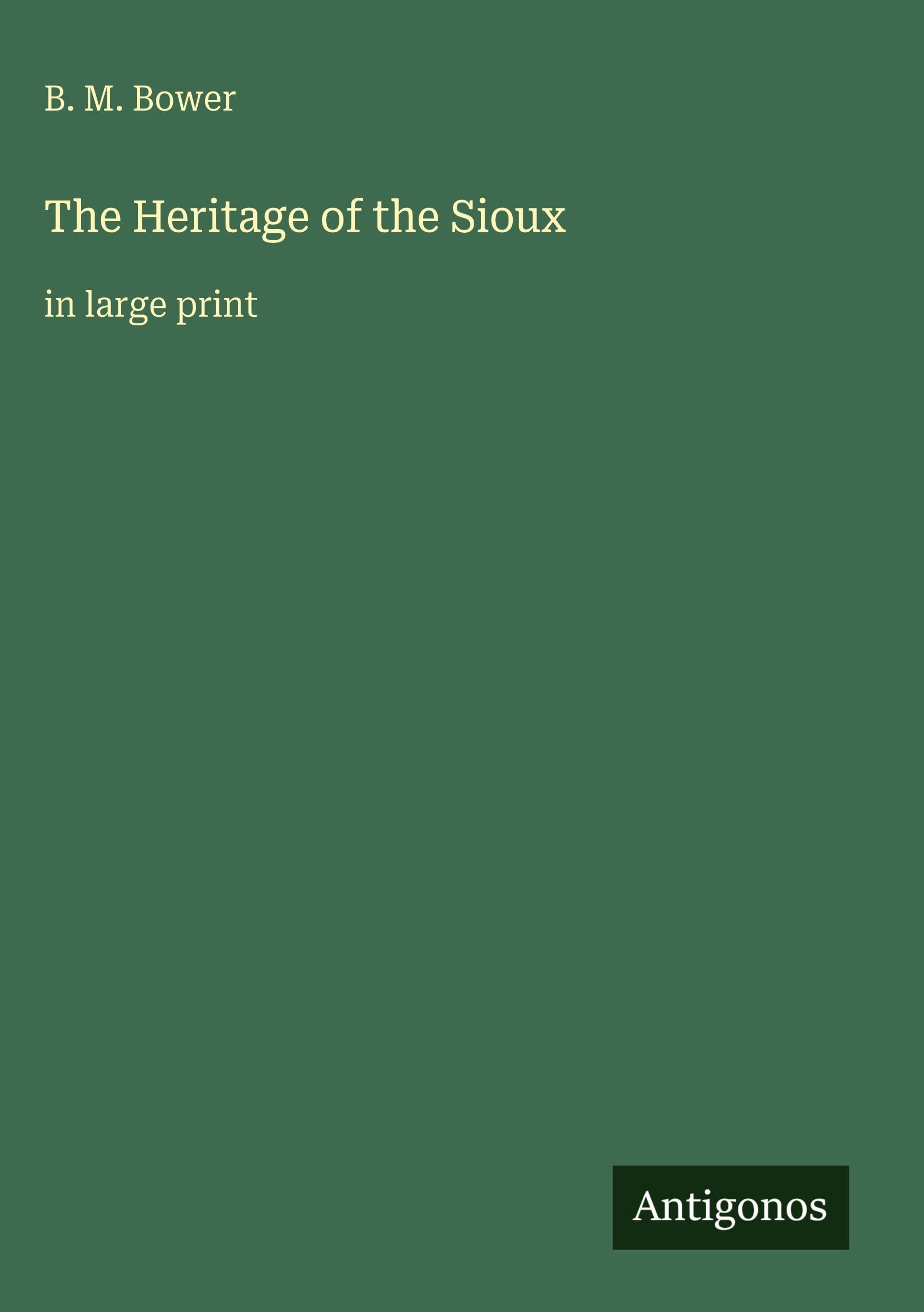 The Heritage of the Sioux: in large print