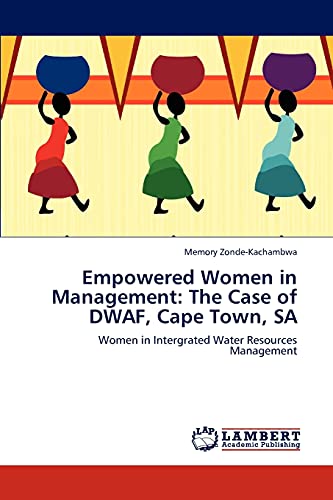 Empowered Women in Management: The Case of DWAF, Cape Town, SA: Women in Intergrated Water Resources Management