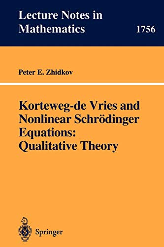 Korteweg-de Vries and Nonlinear Schrodinger Equations: Qualitative Theory (Lecture Notes in Mathematics, 1756, Band 1756)