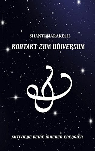 Kontakt zum Universum: So aktivieren Sie Ihre inneren Energien um Kontakt zum Universum aufzunehmen