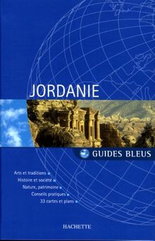 Jordanie : arts et traditions, histoire et société, nature, patrimoine, conseils pratiques, 33 cartes et plans