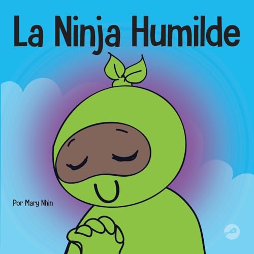 La Ninja Humilde: Un libro para niños sobre el desarrollo de la humildad (Ninja Life Hacks Spanish, Band 58)