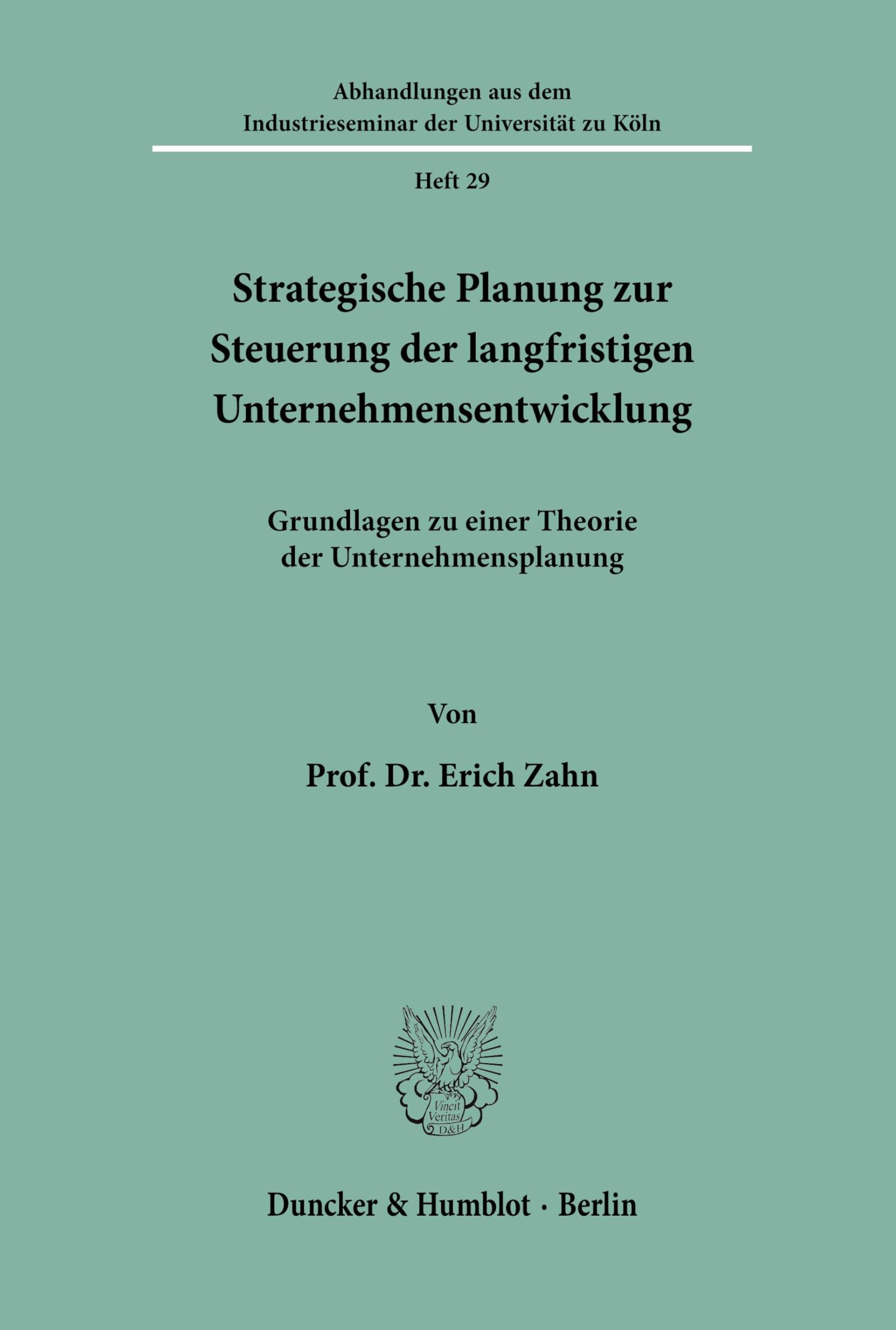 Strategische Planung zur Steuerung der langfristigen Unternehmensentwicklung.: Grundlagen zu einer Theorie der Unternehmensplanung. (Abhandlungen aus ... der Universität zu Köln, Band 29)