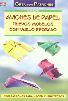 Serie Papel nº 30. AVIONES DE PAPEL. NUEVOS MODELOS CON VUELO PROBADO