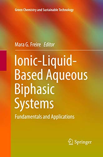 Ionic-Liquid-Based Aqueous Biphasic Systems: Fundamentals and Applications (Green Chemistry and Sustainable Technology)