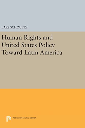Human Rights and United States Policy Toward Latin America (Princeton Legacy Library)