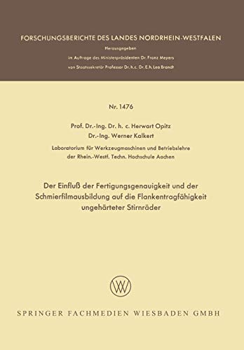 Der Einfluß der Fertigungsgenauigkeit und der Schmierfilmausbildung auf die Flankentragfähigkeit ungehärteter Stirnräder (Forschungsberichte des Landes Nordrhein-Westfalen, 1476, Band 1476)