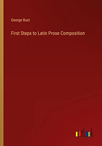 First Steps to Latin Prose Composition