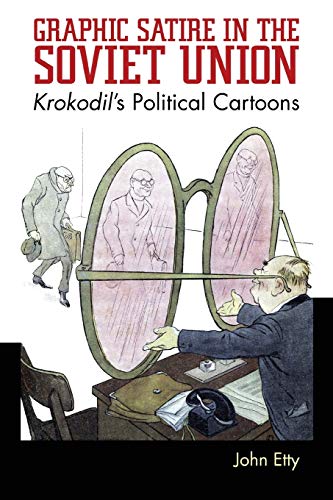 Graphic Satire in the Soviet Union: Krokodil's Political Cartoons